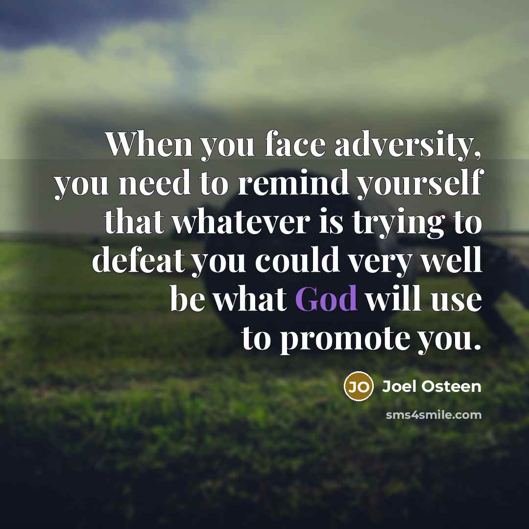 “When you face adversity, you need to remind yourself that…” quote by Joel Osteen