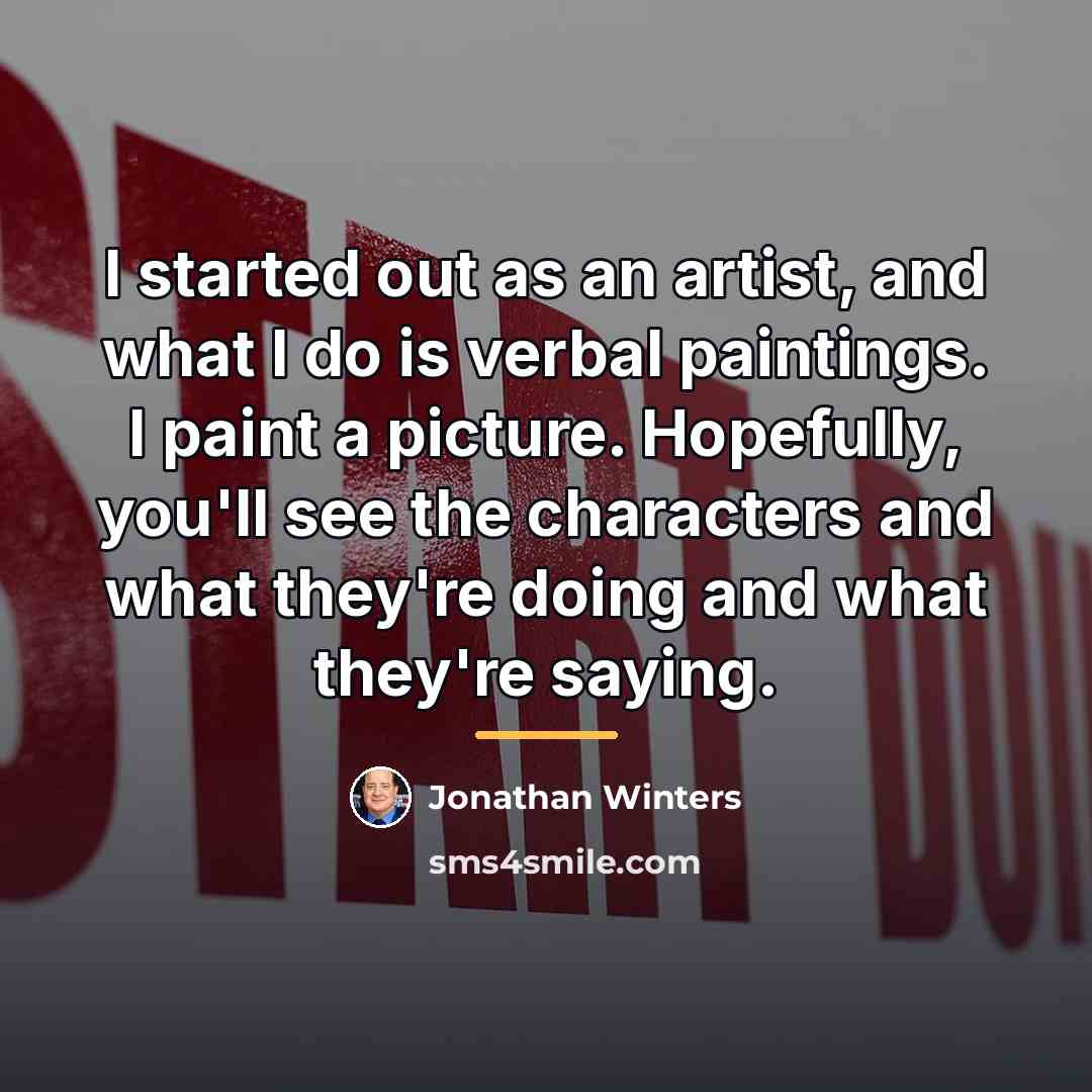 “I started out as an artist, and what I do…” quote by Jonathan Winters