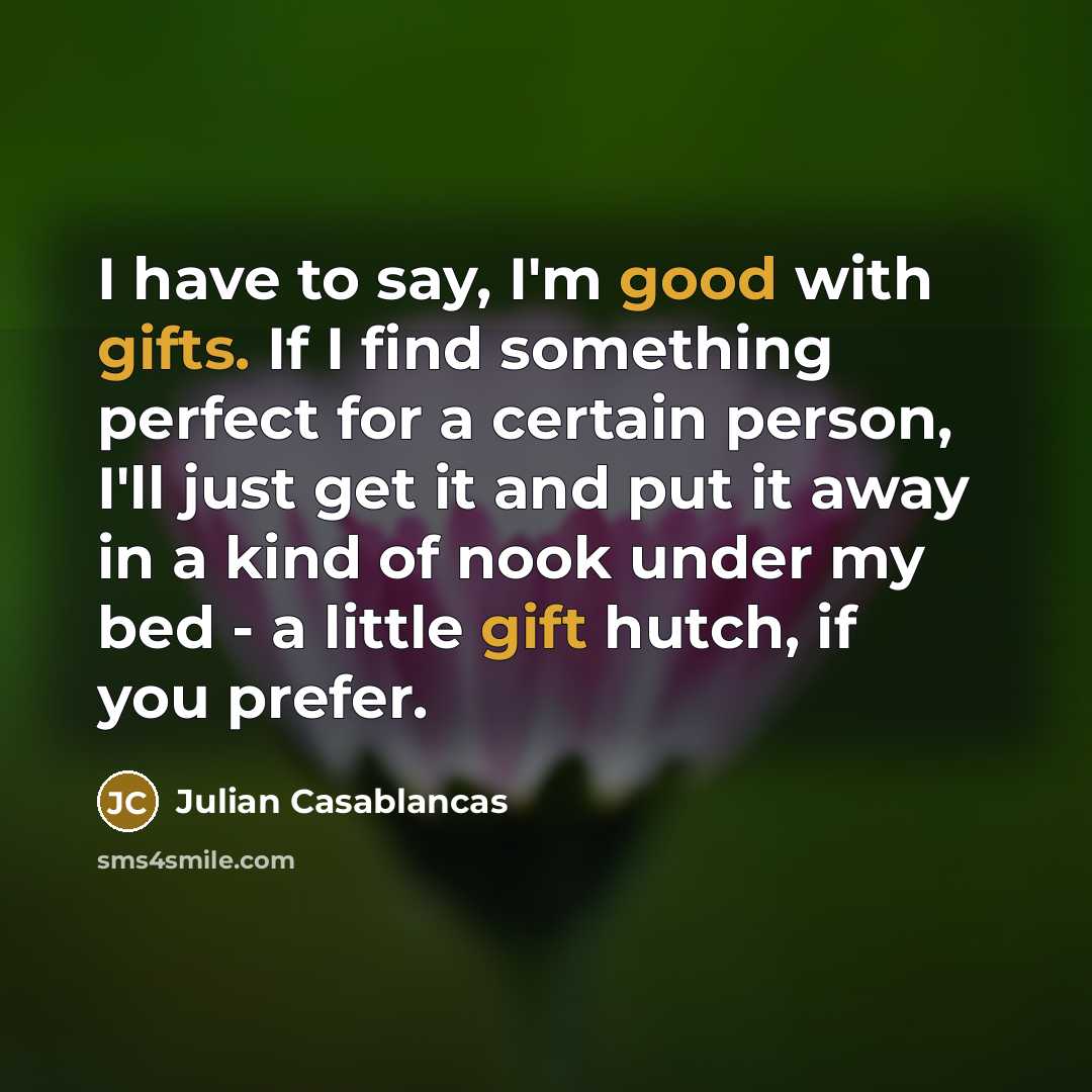 “I have to say, I'm good with gifts. If I…” quote by Julian Casablancas