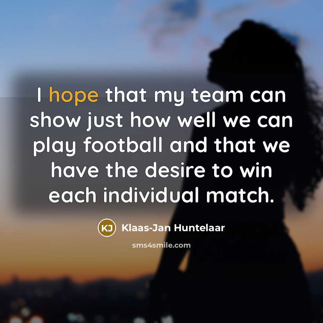 “I hope that my team can show just how well…” quote by Klaas-Jan Huntelaar