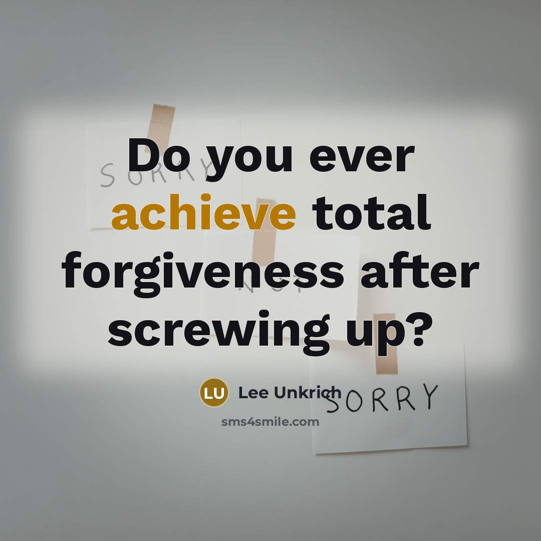“Do you ever achieve total forgiveness after screwing up?…” quote by Lee Unkrich