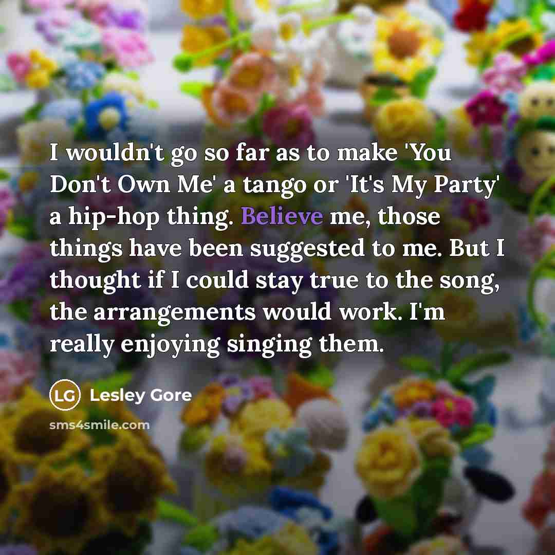 “I wouldn't go so far as to make 'You Don't…” quote by Lesley Gore