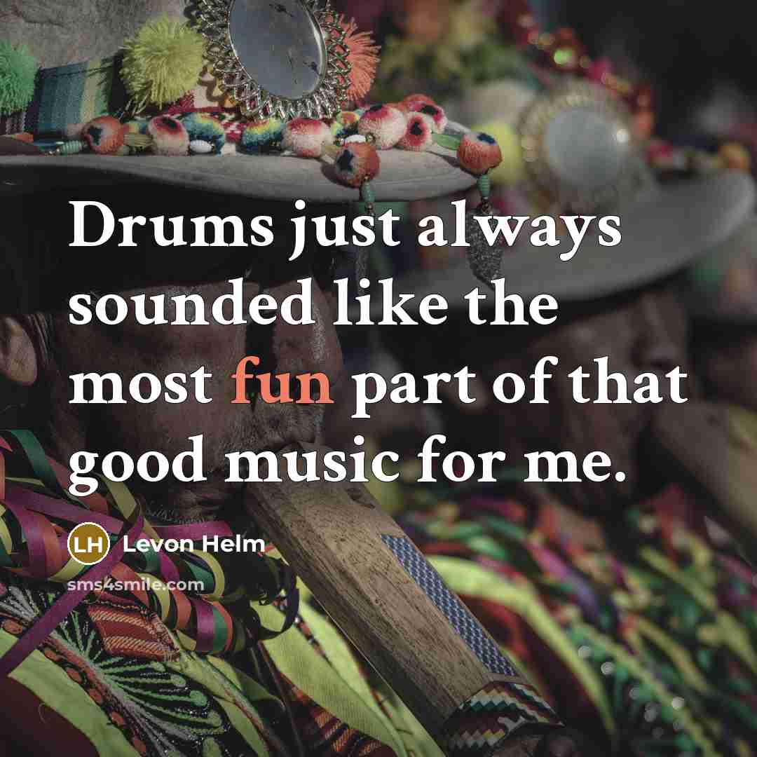 “Drums just always sounded like the most fun part of…” quote by Levon Helm