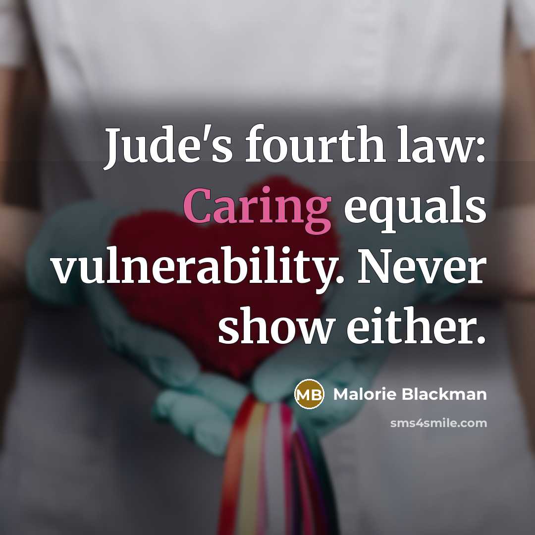 “Jude's fourth law: Caring equals vulnerability. Never show either.…” quote by Malorie Blackman