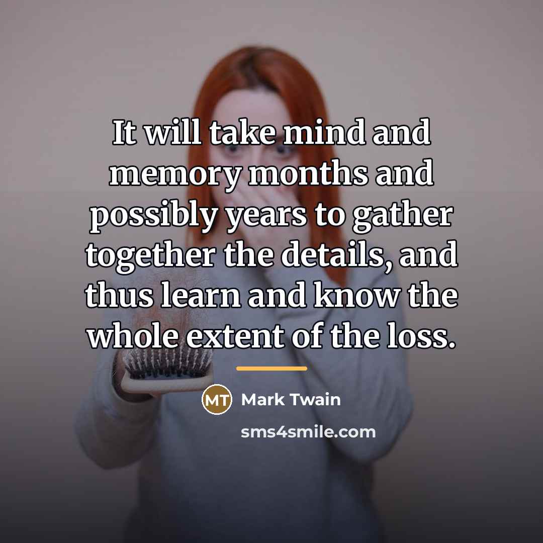 “It will take mind and memory months and possibly years…” quote by Mark Twain