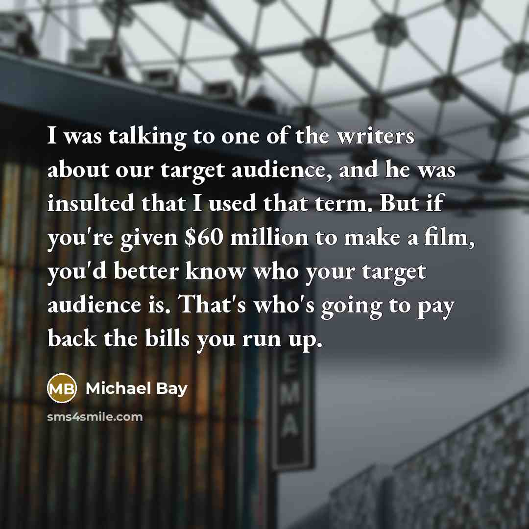 “I was talking to one of the writers about our…” quote by Michael Bay
