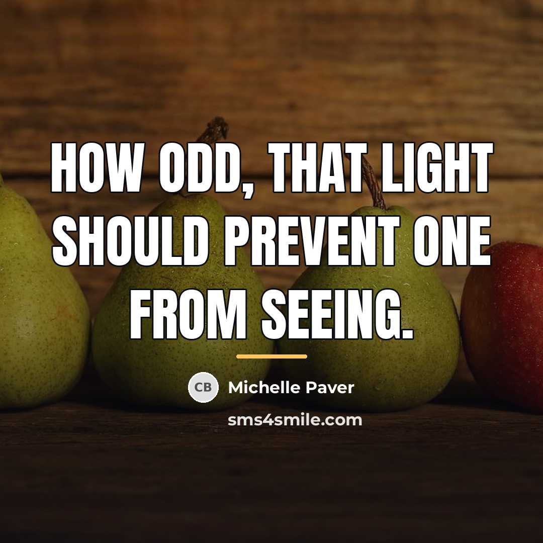 “How odd, that light should prevent one from seeing.…” quote by Michelle Paver