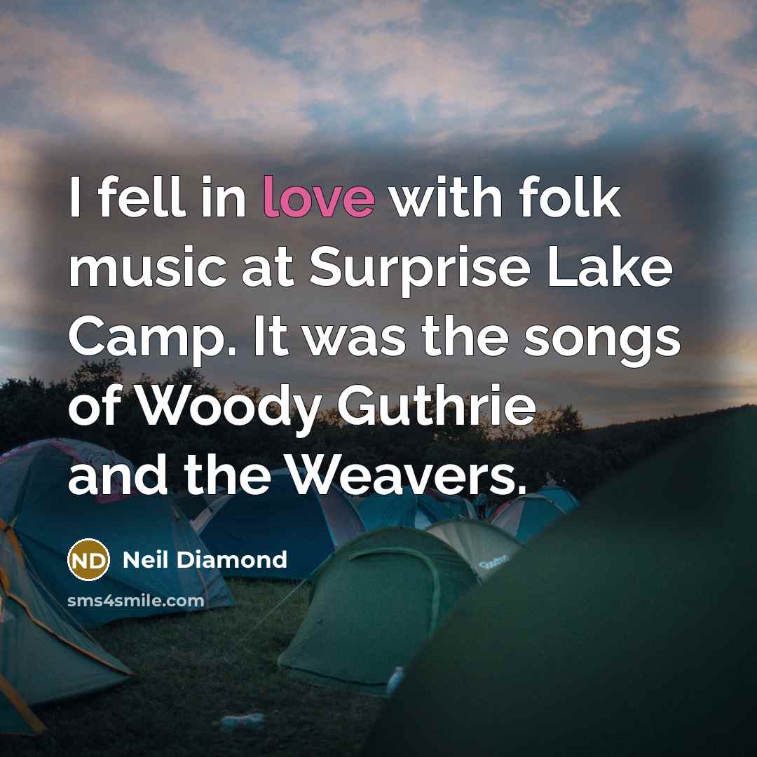 “I fell in love with folk music at Surprise Lake…” quote by Neil Diamond