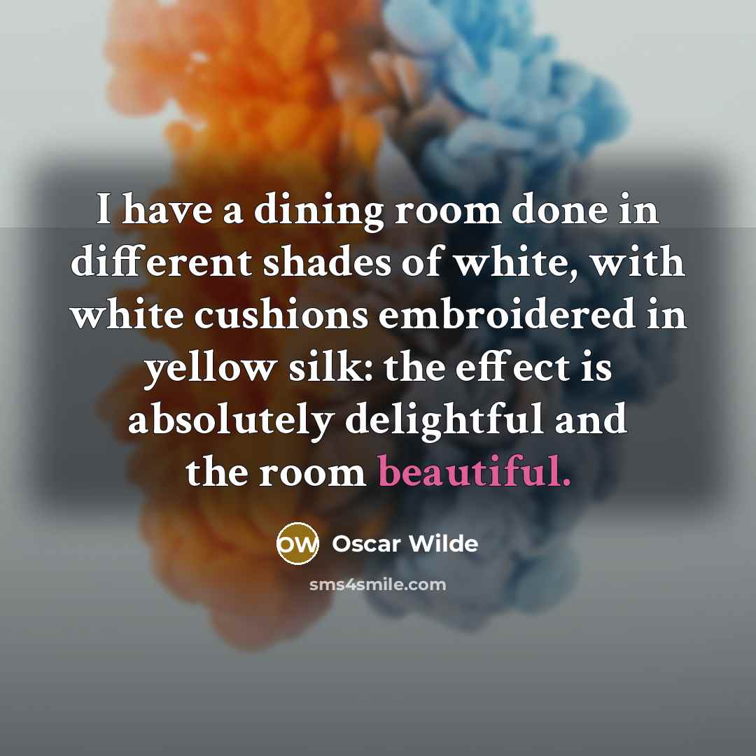 “I have a dining room done in different shades of…” quote by Oscar Wilde
