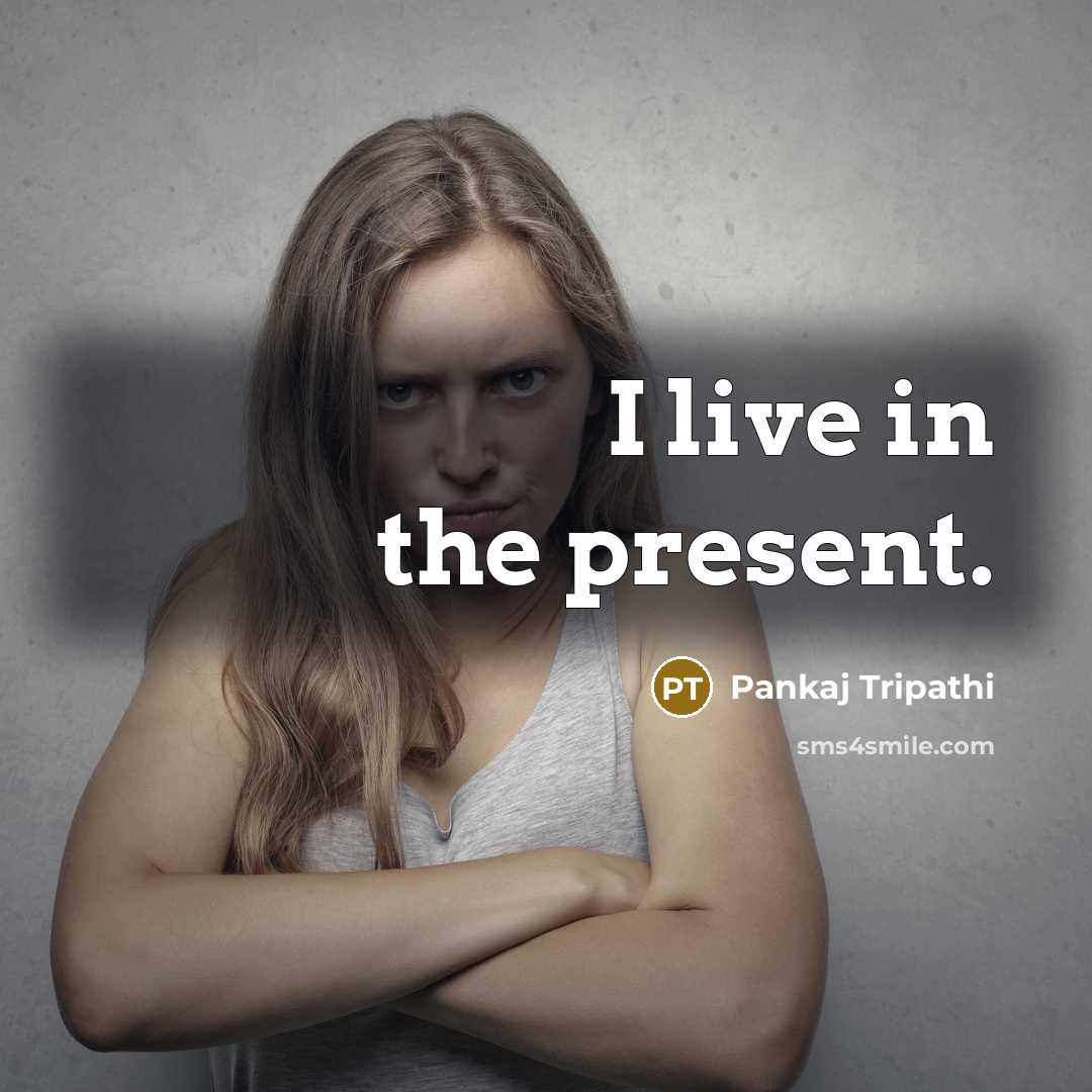 “I live in the present.…” quote by Pankaj Tripathi