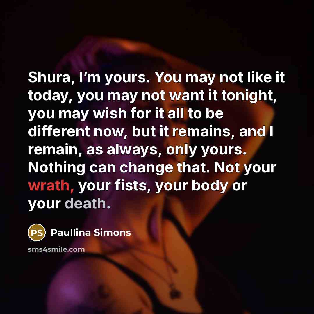 “Shura, I’m yours. You may not like it today, you…” quote by Paullina Simons