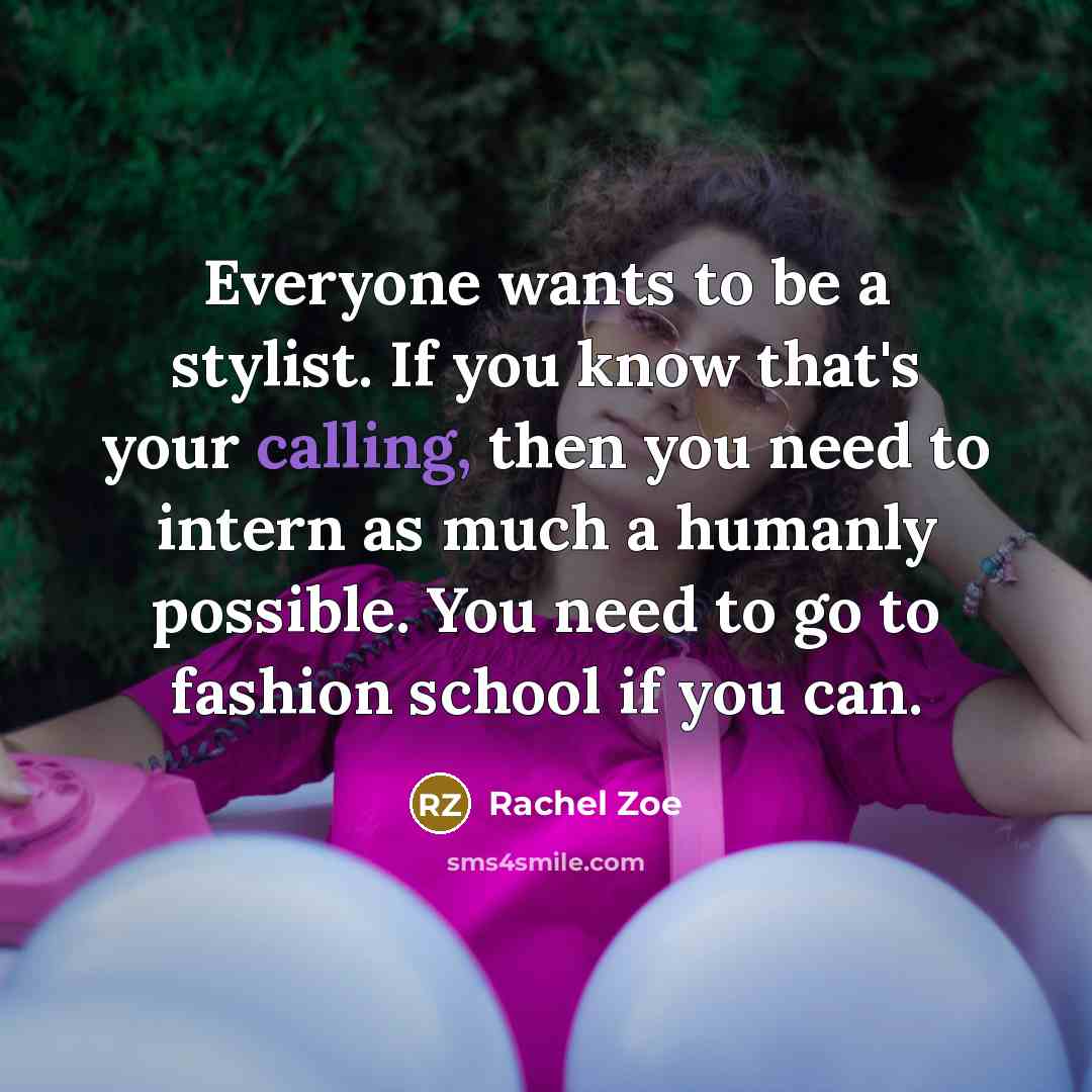 “Everyone wants to be a stylist. If you know that's…” quote by Rachel Zoe