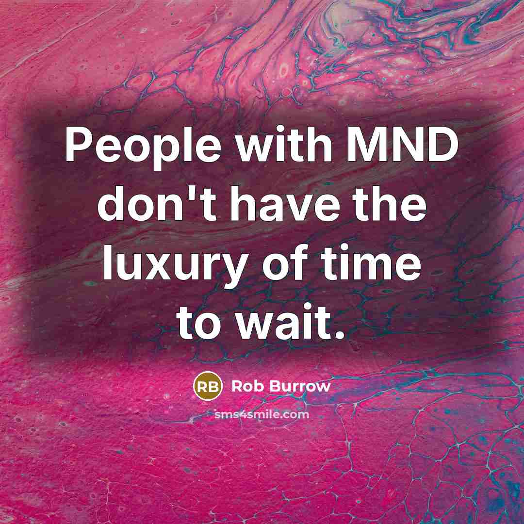 “People with MND don't have the luxury of time to…” quote by Rob Burrow