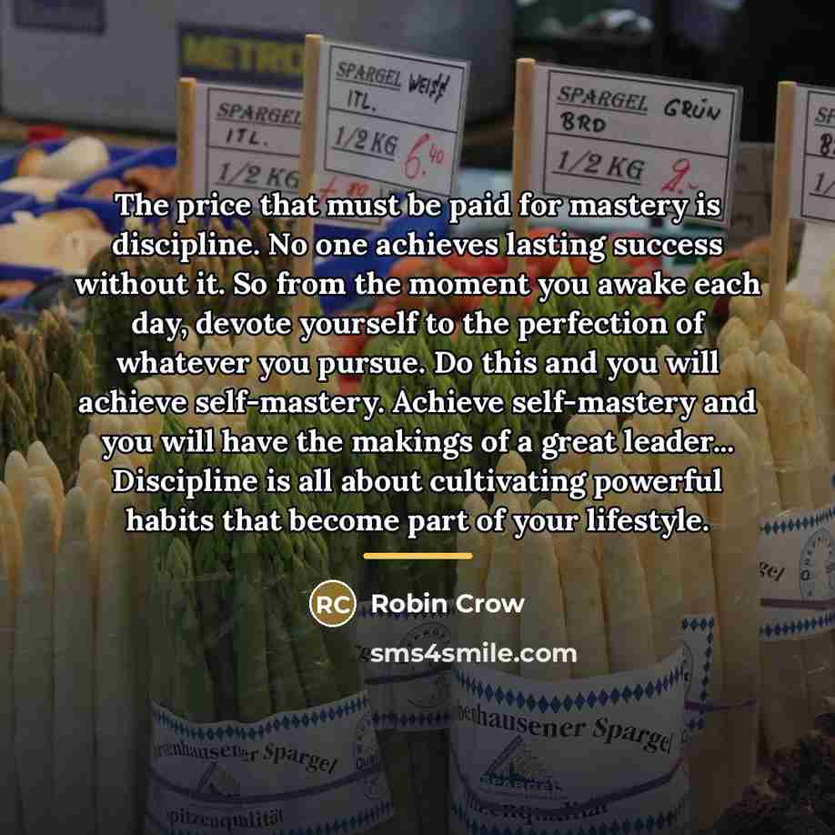 “The price that must be paid for mastery is discipline.…” quote by Robin Crow
