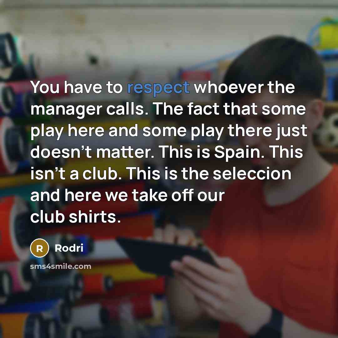 “You have to respect whoever the manager calls. The fact…” quote by Rodri
