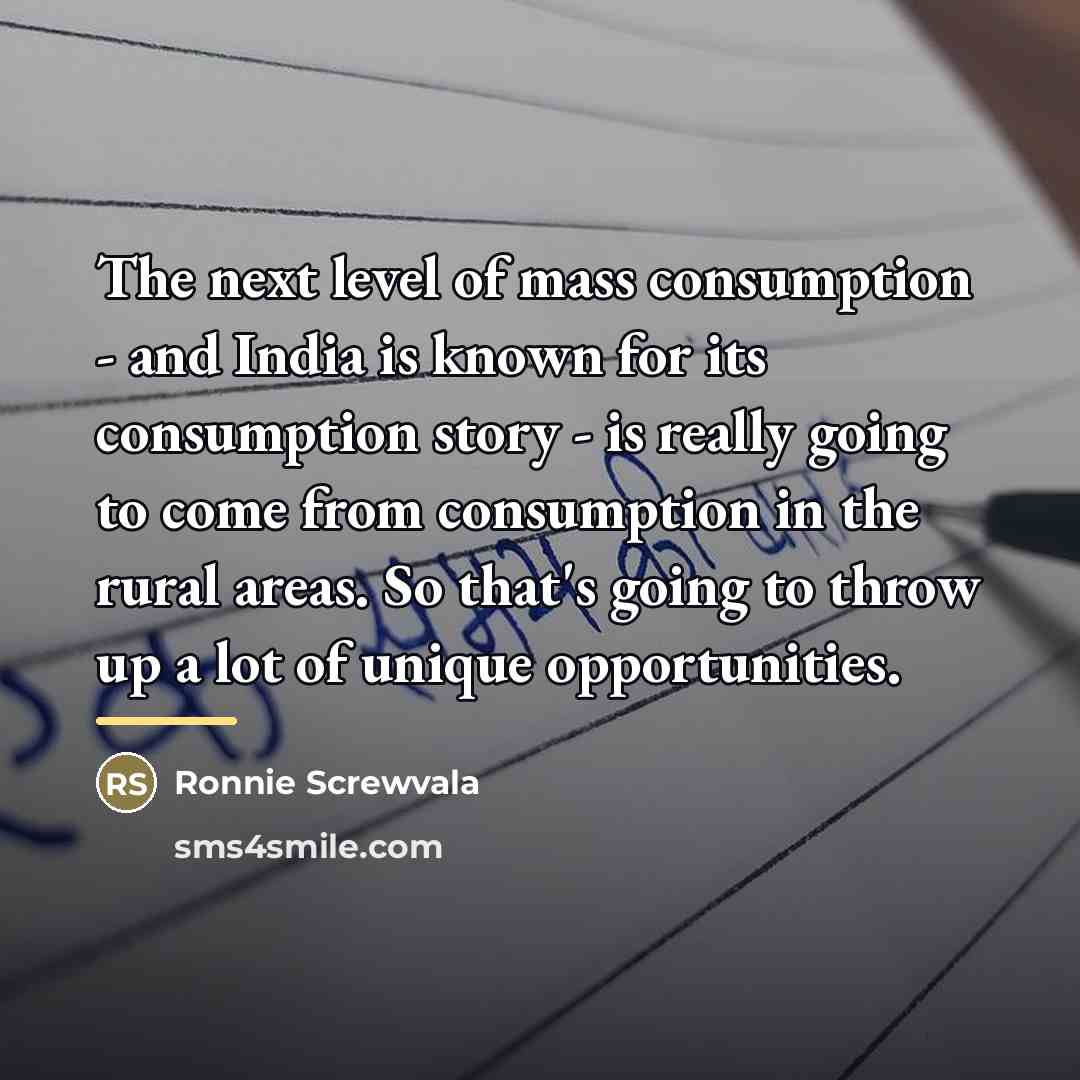 “The next level of mass consumption - and India is…” quote by Ronnie Screwvala