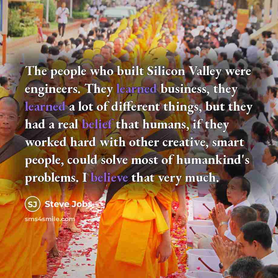 “The people who built Silicon Valley were engineers. They learned…” quote by Steve Jobs
