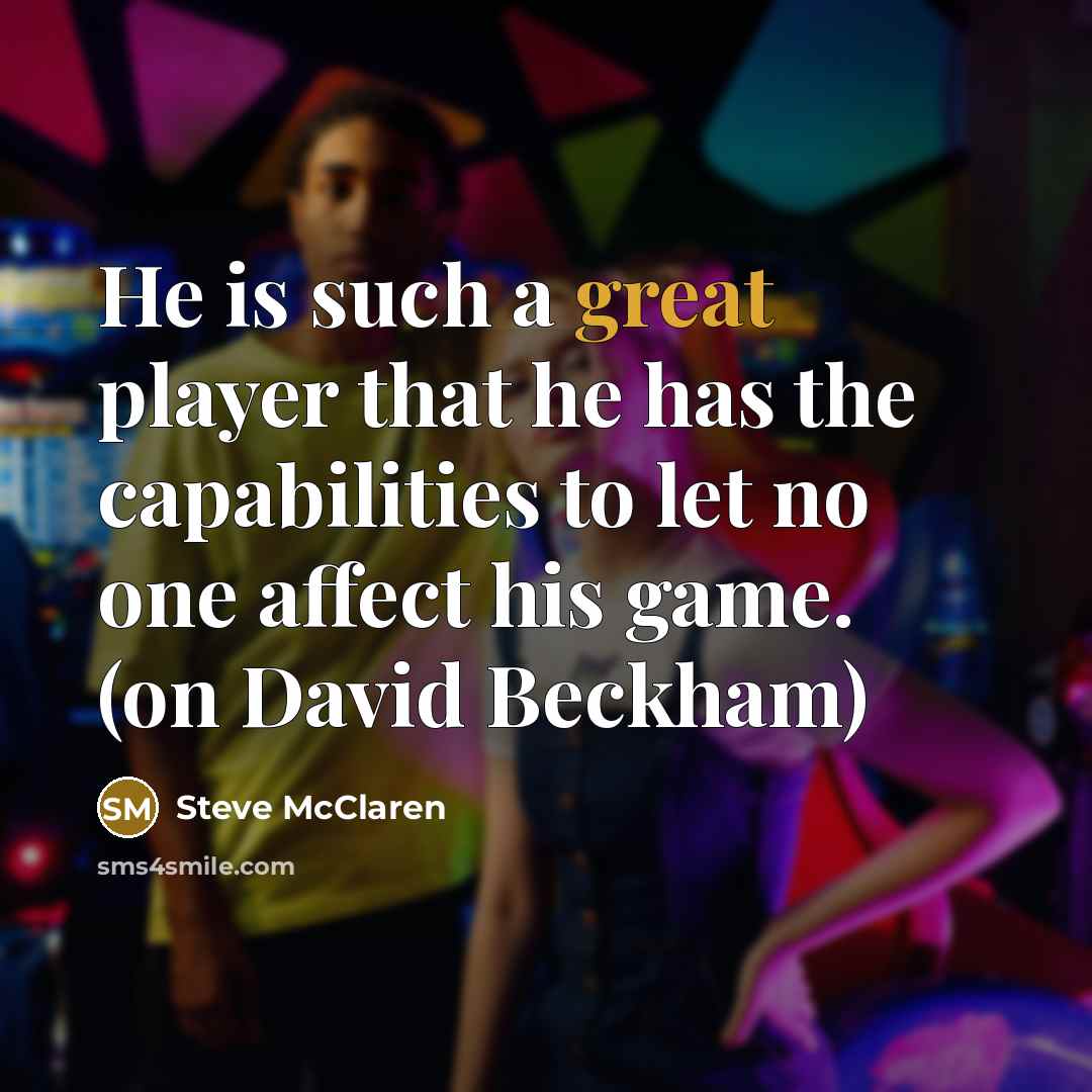 “He is such a great player that he has the…” quote by Steve McClaren