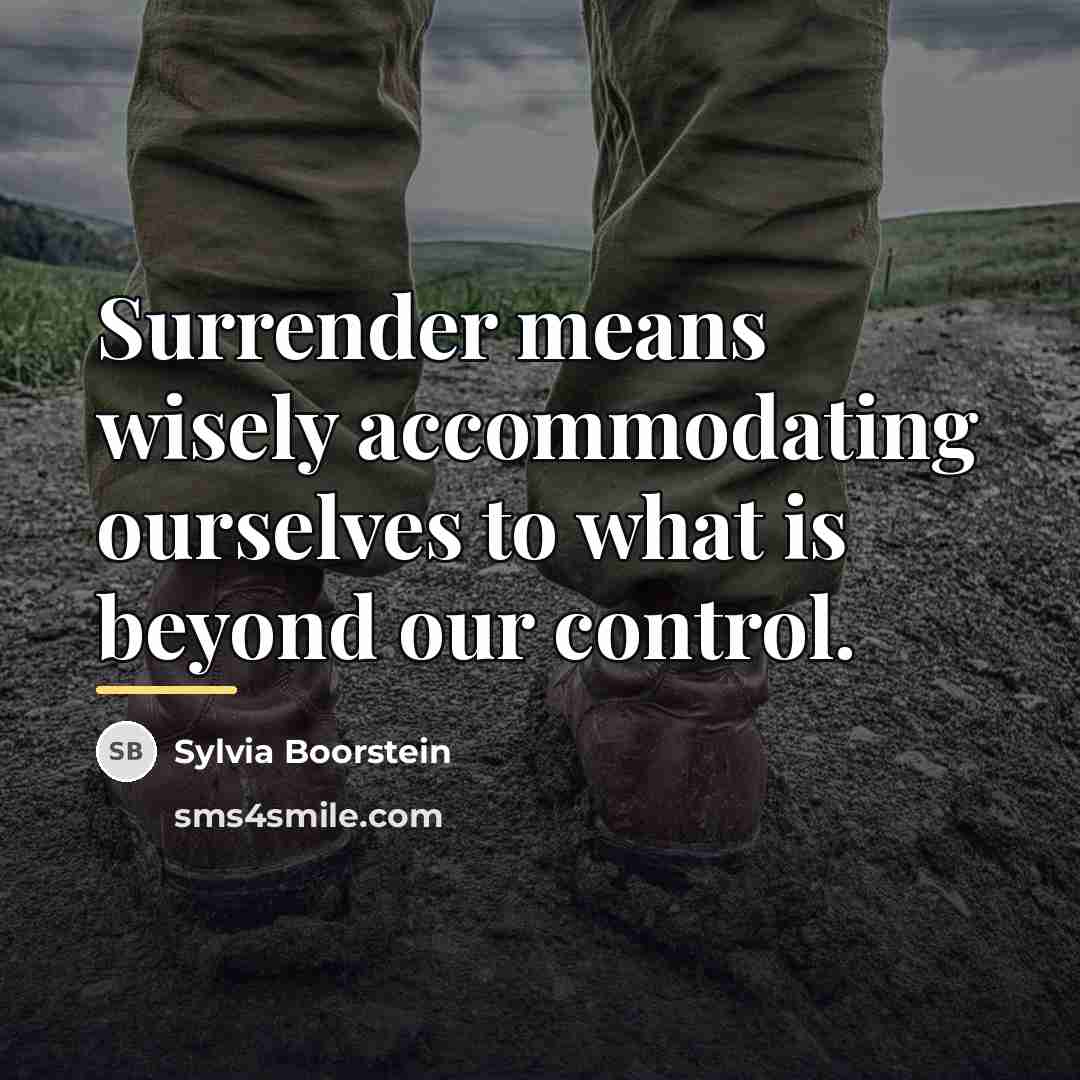 “Surrender means wisely accommodating ourselves to what is beyond our…” quote by Sylvia Boorstein