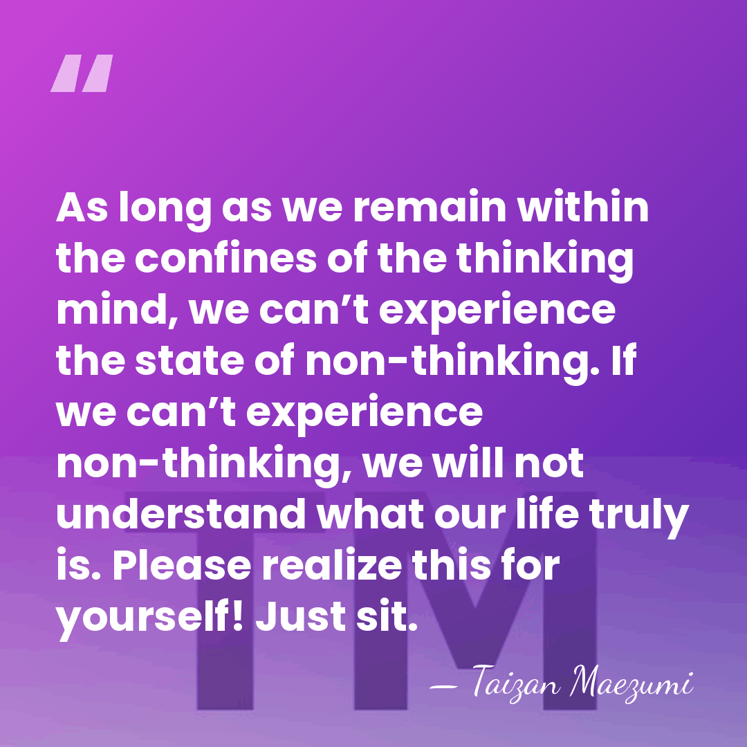 As long as we remain within the confines of the thinking mind,&hellip; - Taizan Maezumi