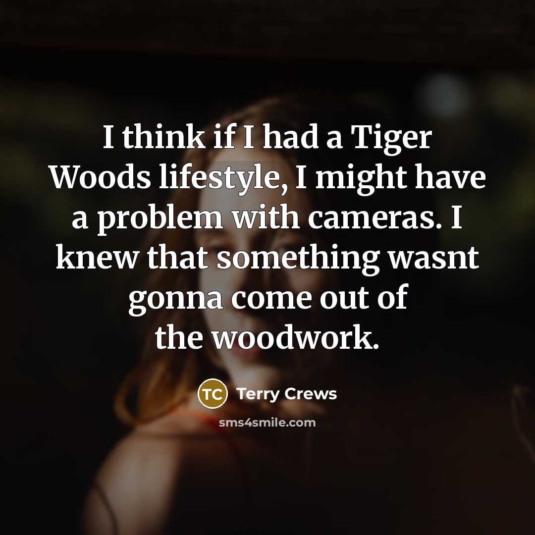 “I think if I had a Tiger Woods lifestyle, I…” quote by Terry Crews