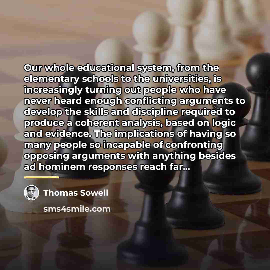 “Our whole educational system, from the elementary schools to the…” quote by Thomas Sowell