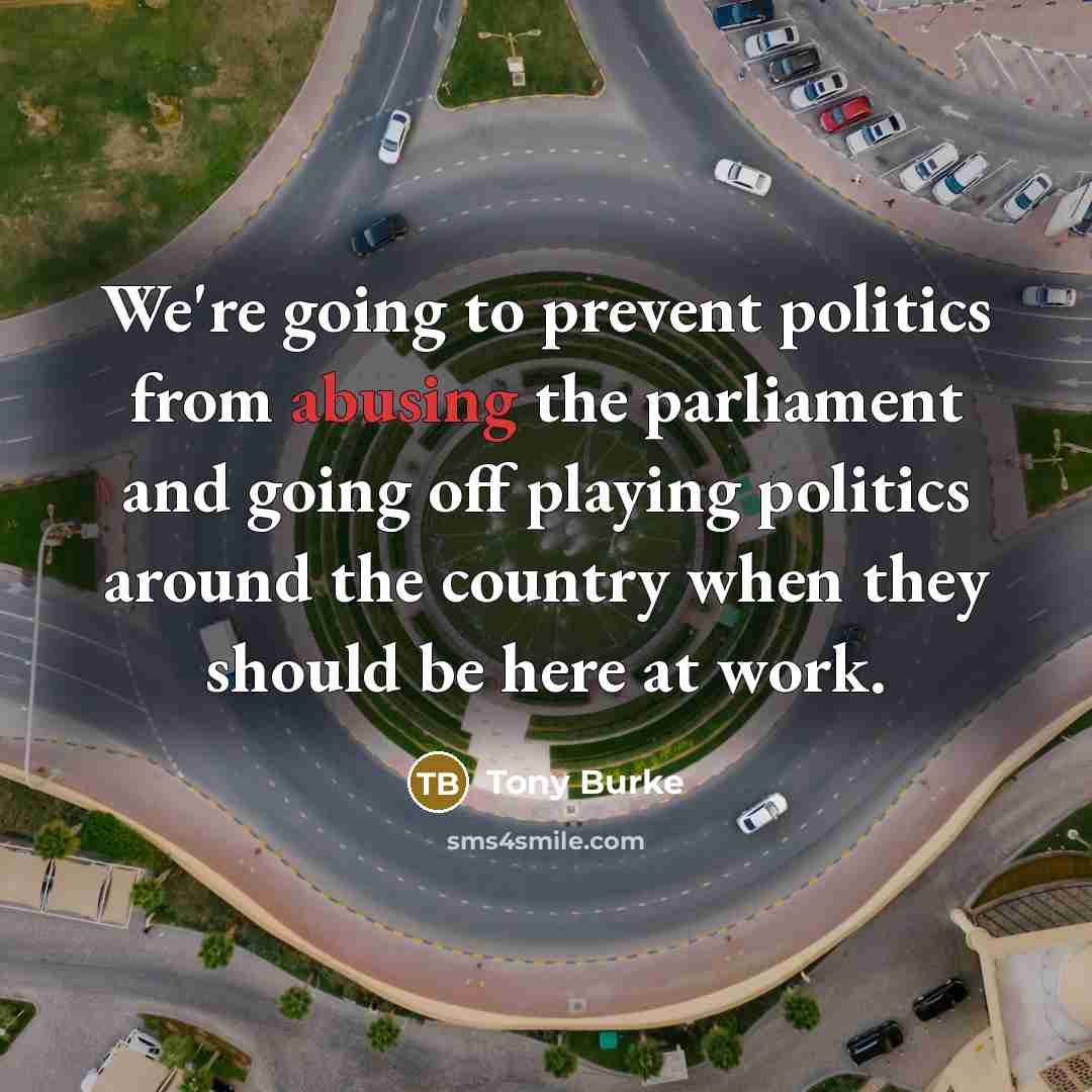 “We're going to prevent politics from abusing the parliament and…” quote by Tony Burke