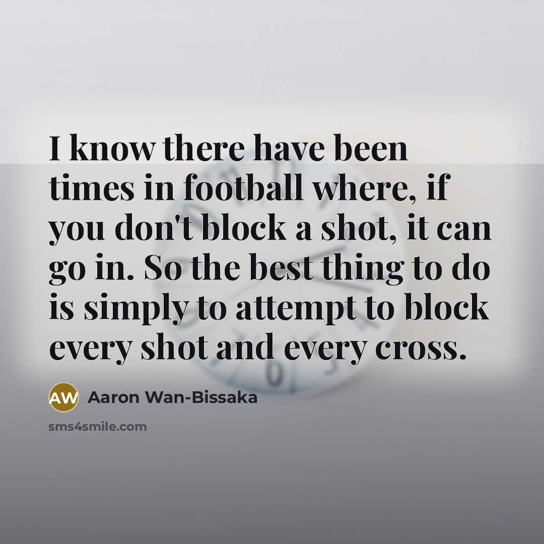 “I know there have been times in football where, if…” quote by Aaron Wan-Bissaka