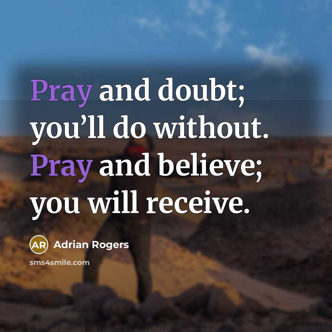 “Pray and doubt; you’ll do without. Pray and believe; you…” quote by Adrian Rogers
