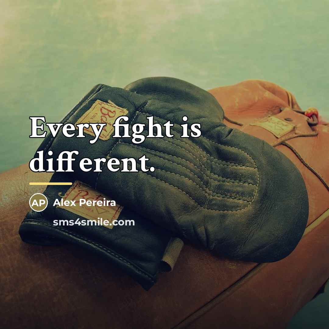 “Every fight is different.…” quote by Alex Pereira