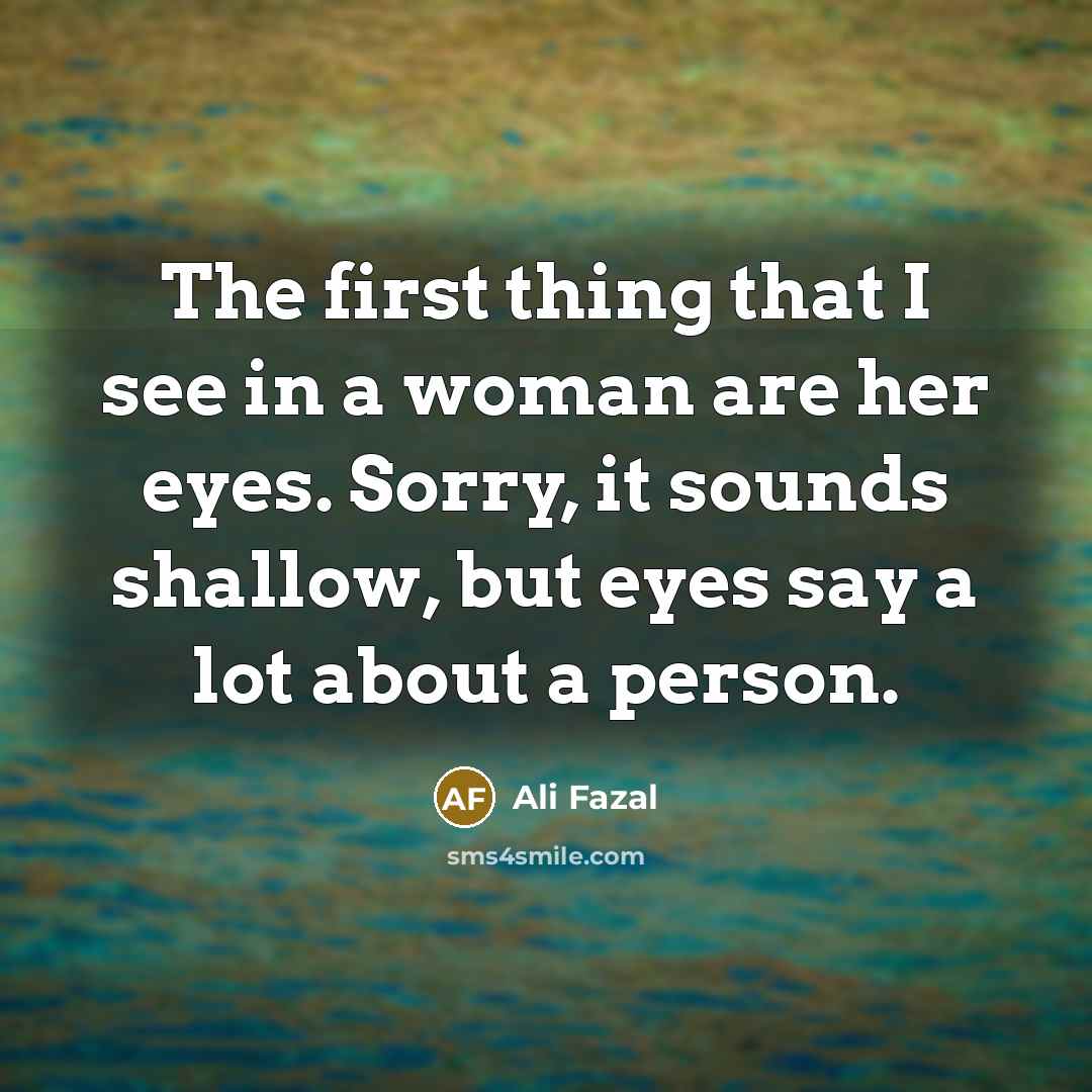 “The first thing that I see in a woman are…” quote by Ali Fazal