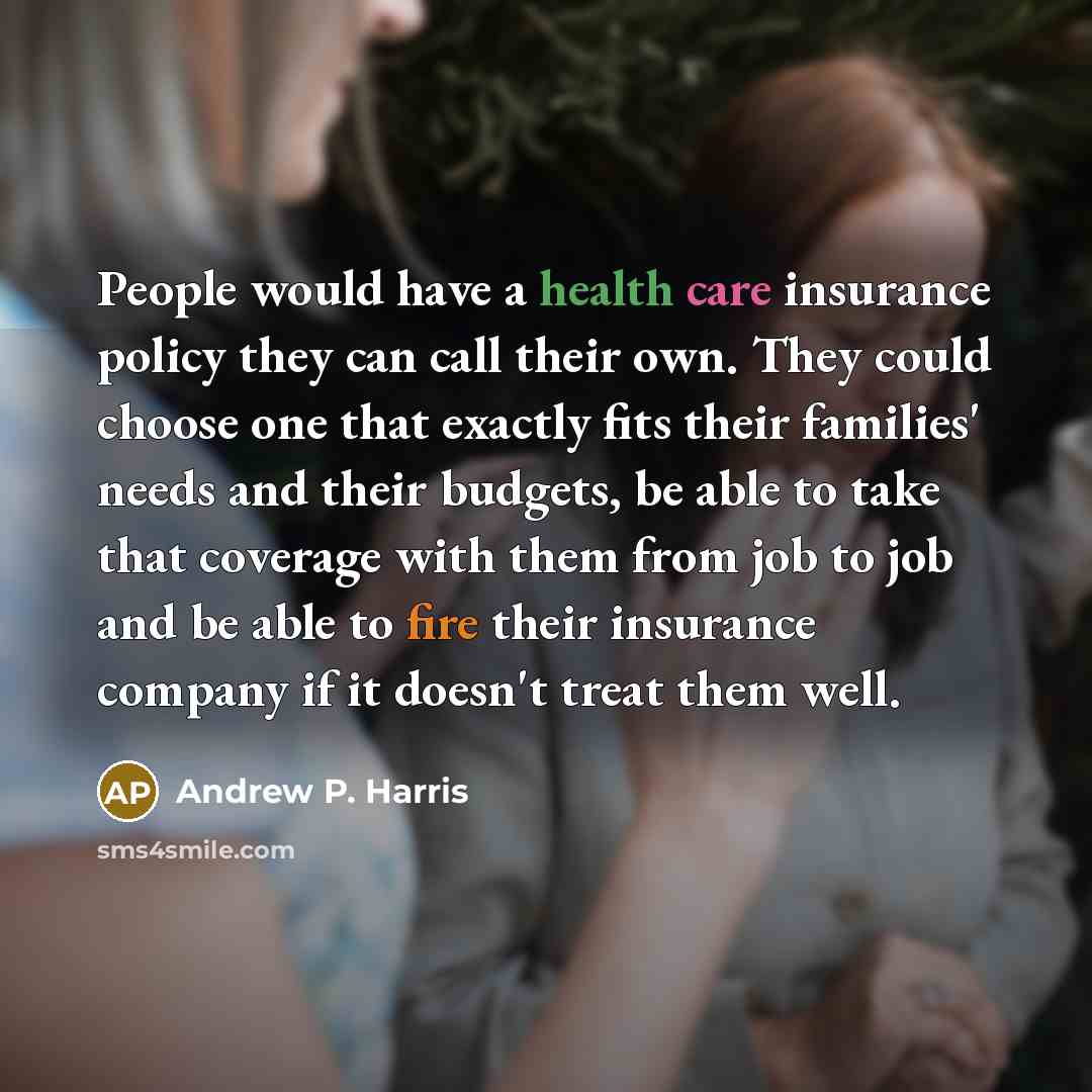 “People would have a health care insurance policy they can…” quote by Andrew P. Harris