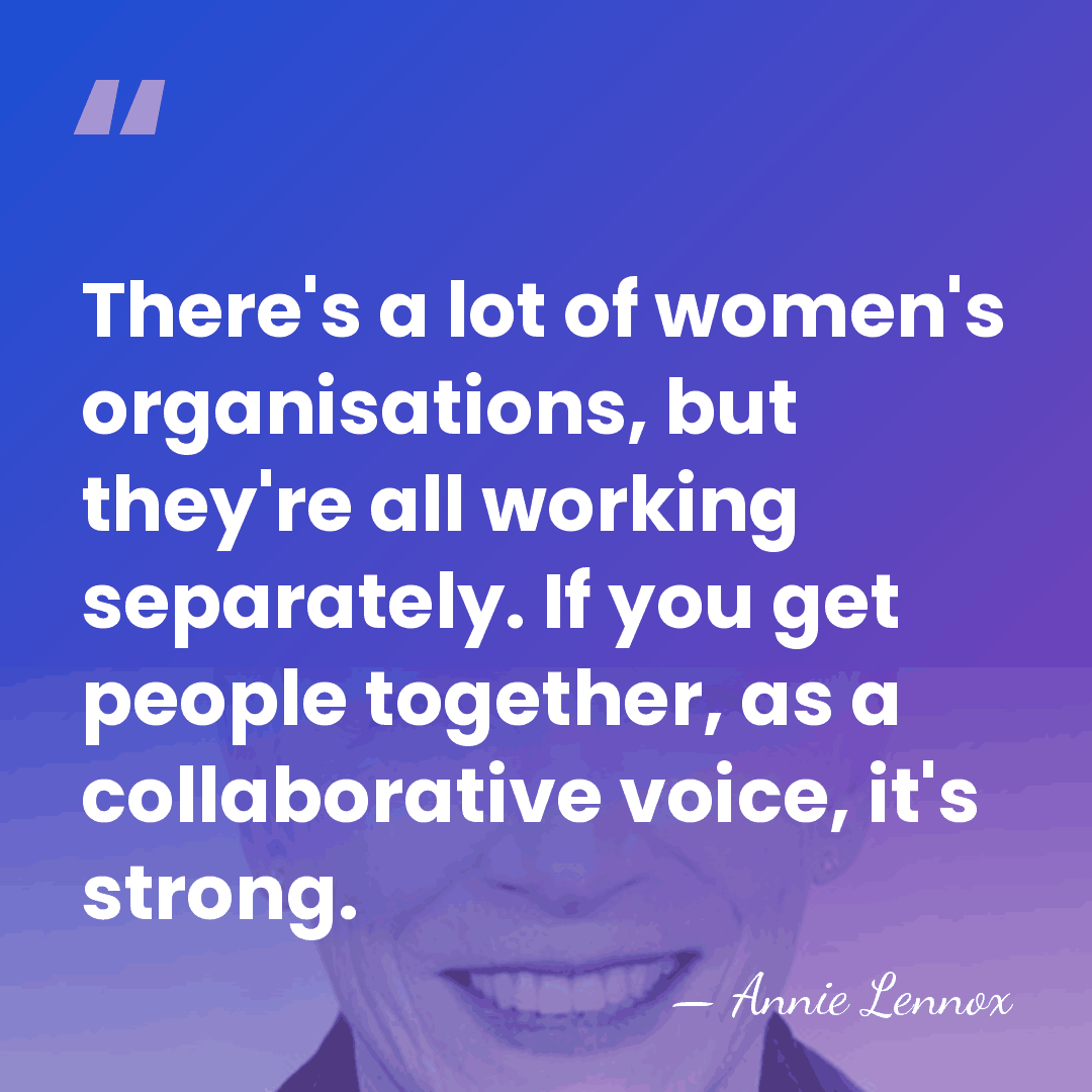 There's a lot of women's organisations, but they're all working separately. If&hellip; - Annie Lennox