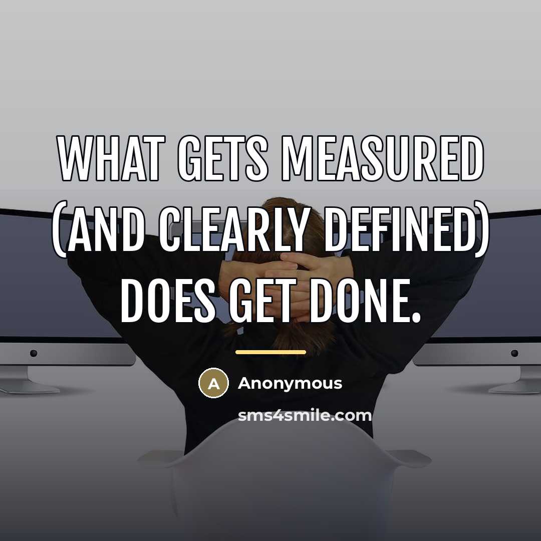 “What gets measured (and clearly defined) does get done.…” quote by Anonymous