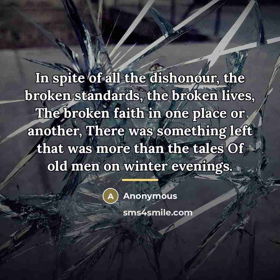 “In spite of all the dishonour, the broken standards, the…” quote by Anonymous