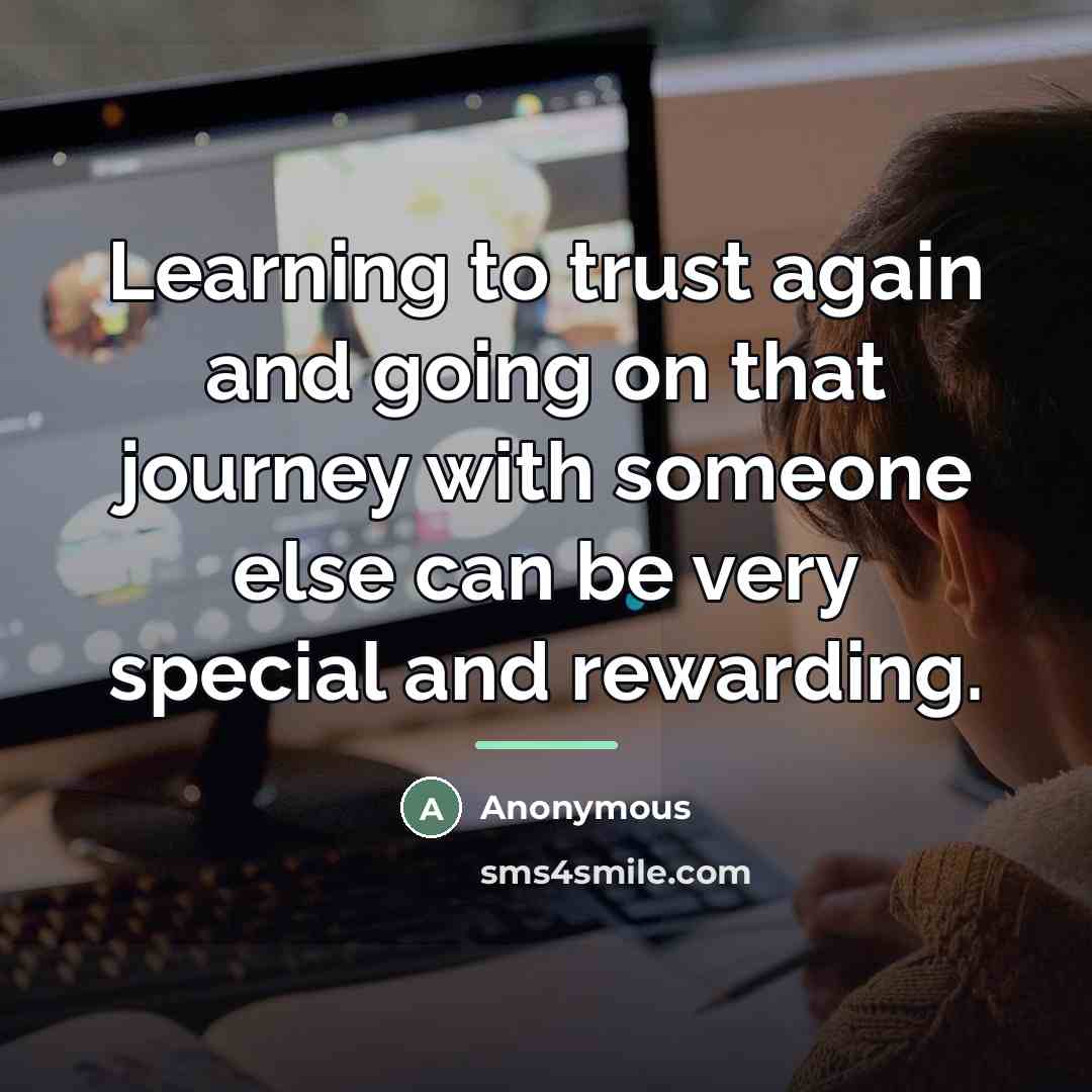 “Learning to trust again and going on that journey with…” quote by Anonymous