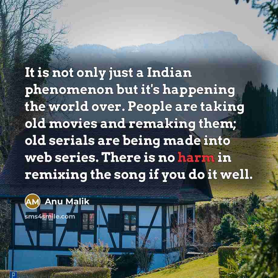 “It is not only just a Indian phenomenon but it's…” quote by Anu Malik