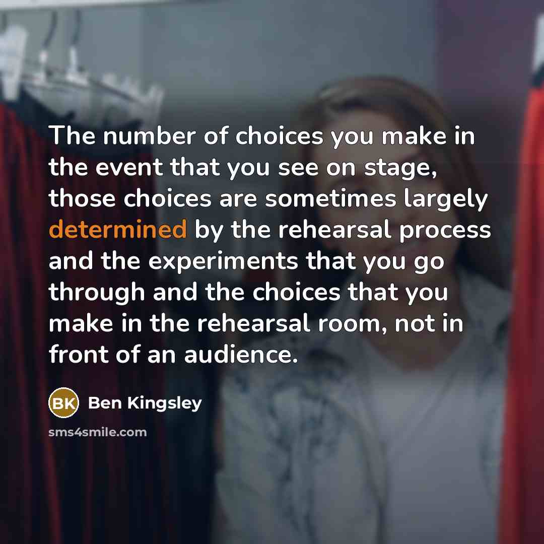 “The number of choices you make in the event that…” quote by Ben Kingsley