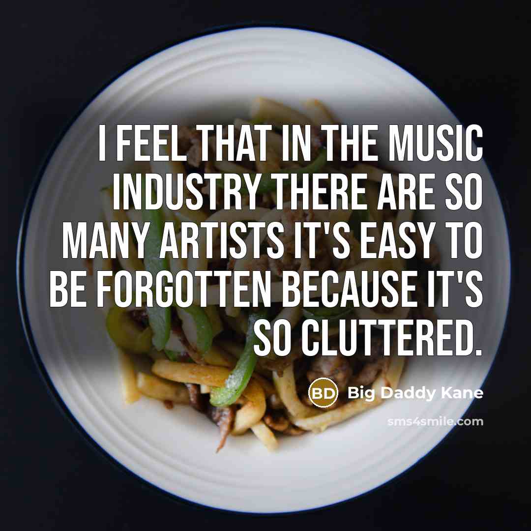 “I feel that in the music industry there are so…” quote by Big Daddy Kane