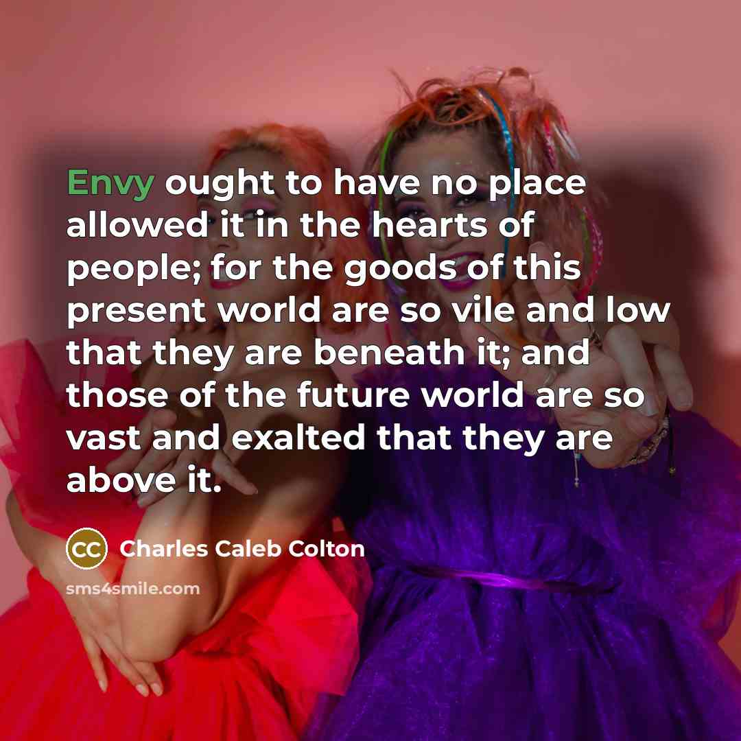 “Envy ought to have no place allowed it in the…” quote by Charles Caleb Colton