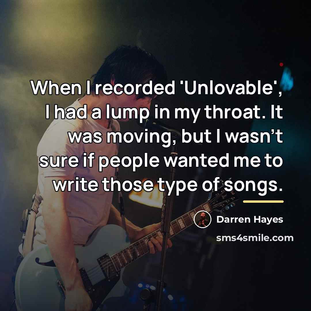 “When I recorded 'Unlovable', I had a lump in my…” quote by Darren Hayes