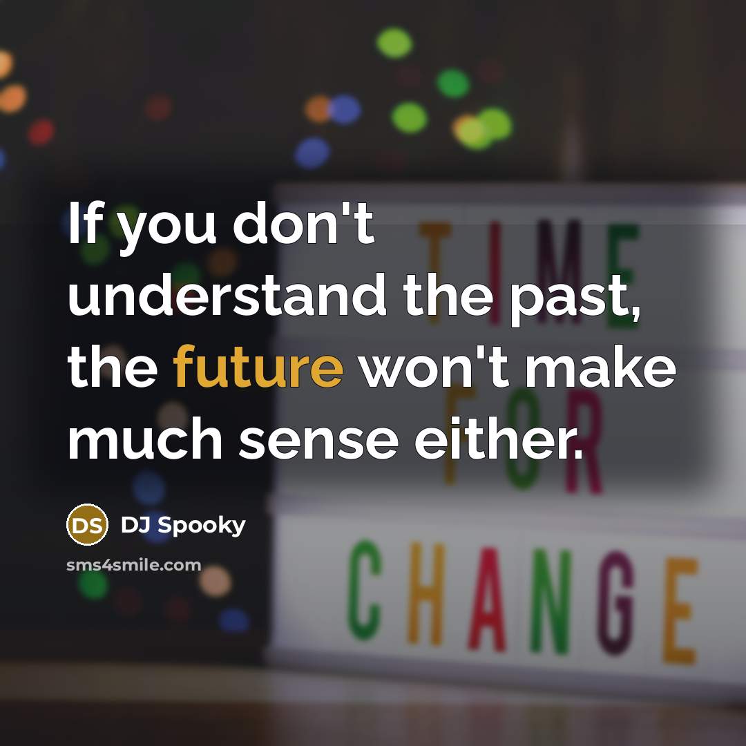 “If you don't understand the past, the future won't make…” quote by DJ Spooky