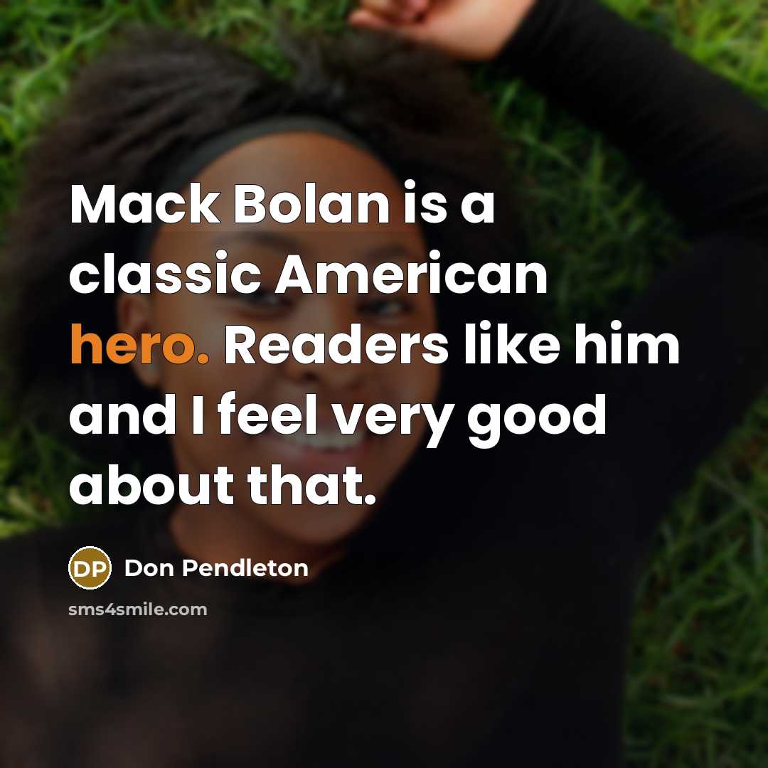 “Mack Bolan is a classic American hero. Readers like him…” quote by Don Pendleton