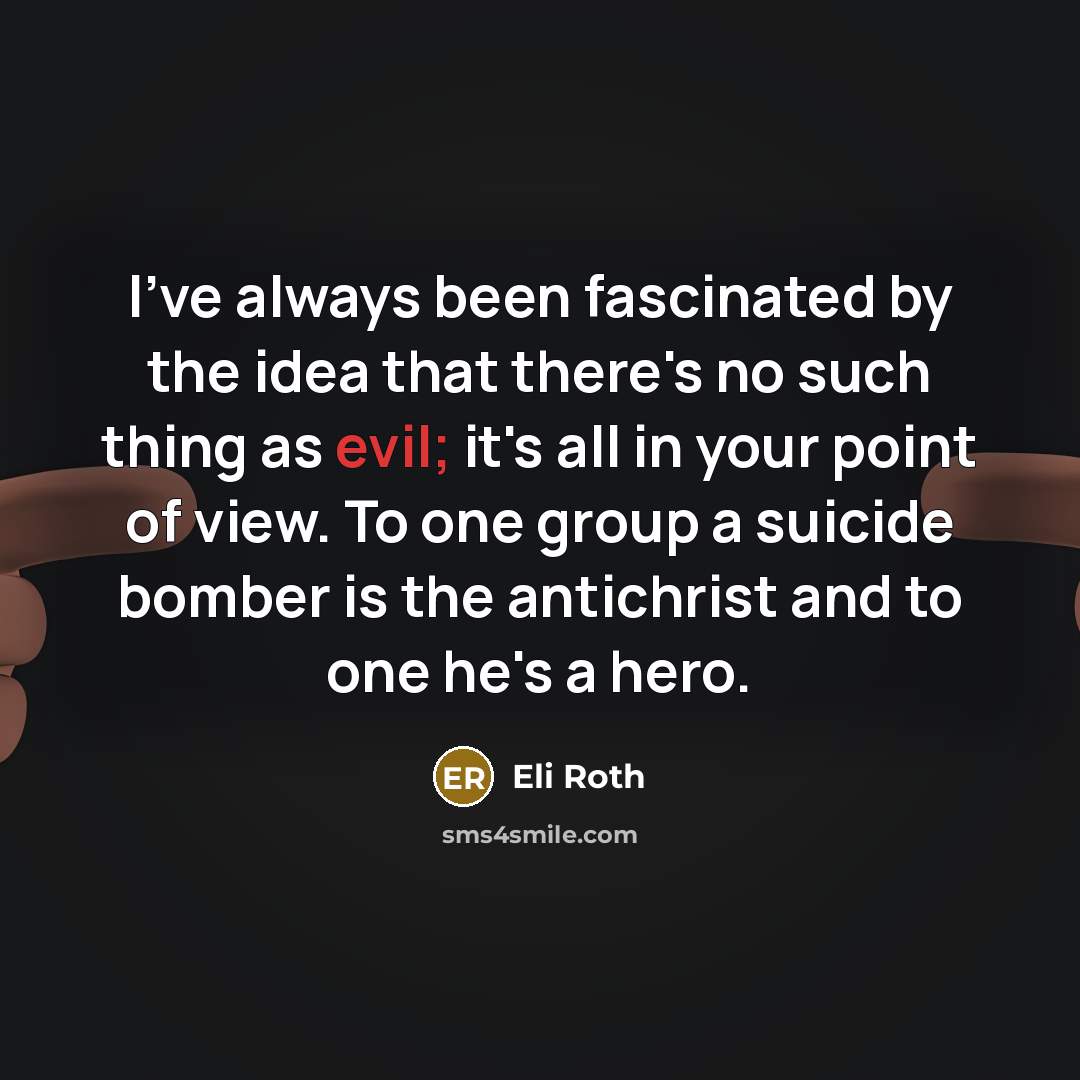 “I've always been fascinated by the idea that there's no…” quote by Eli Roth