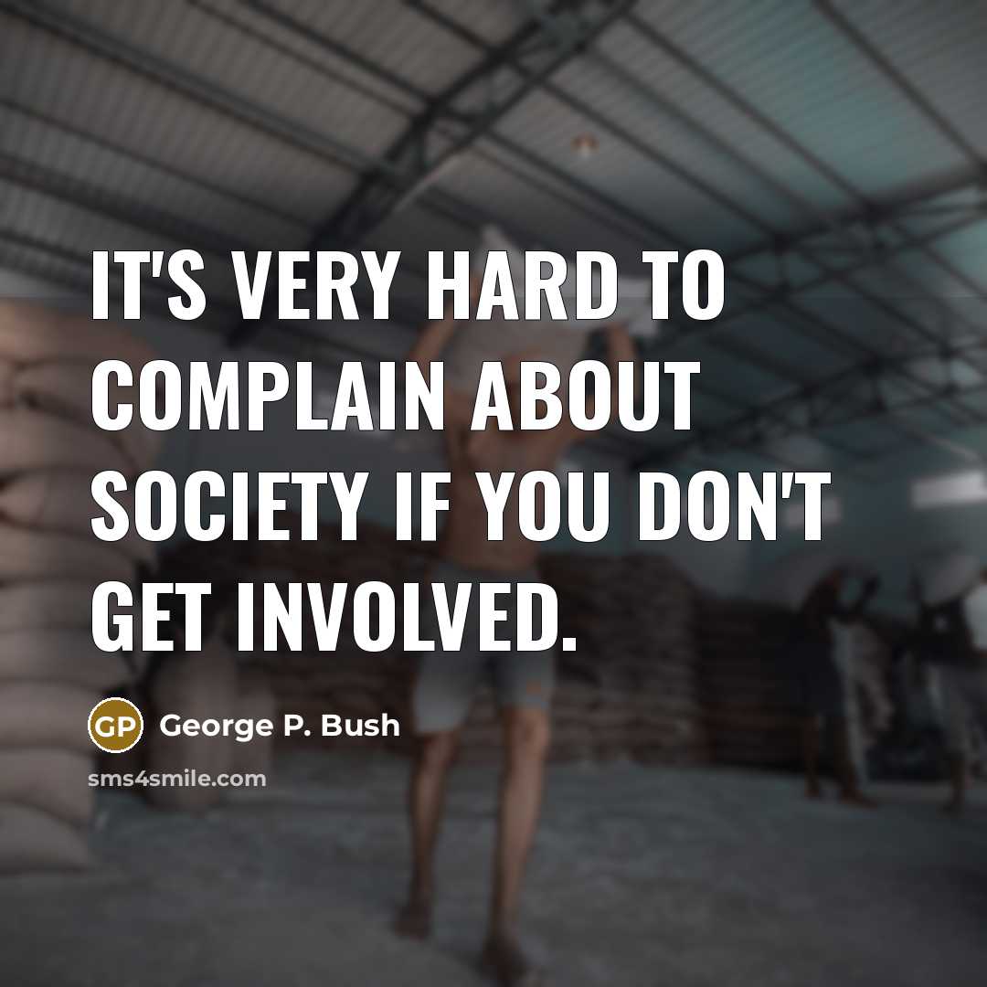 “It's very hard to complain about society if you don't…” quote by George P. Bush