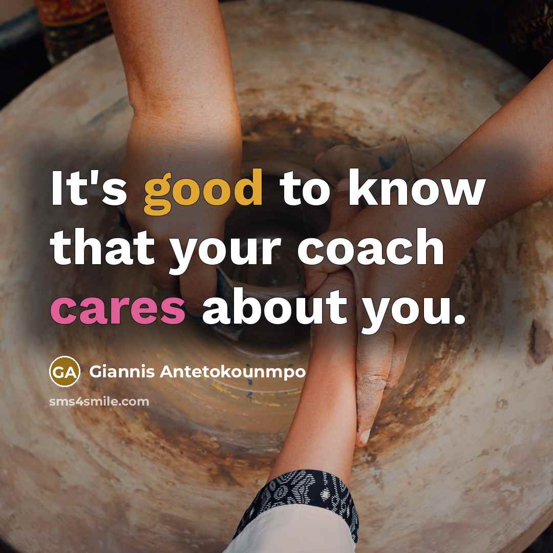 “It's good to know that your coach cares about you.…” quote by Giannis Antetokounmpo
