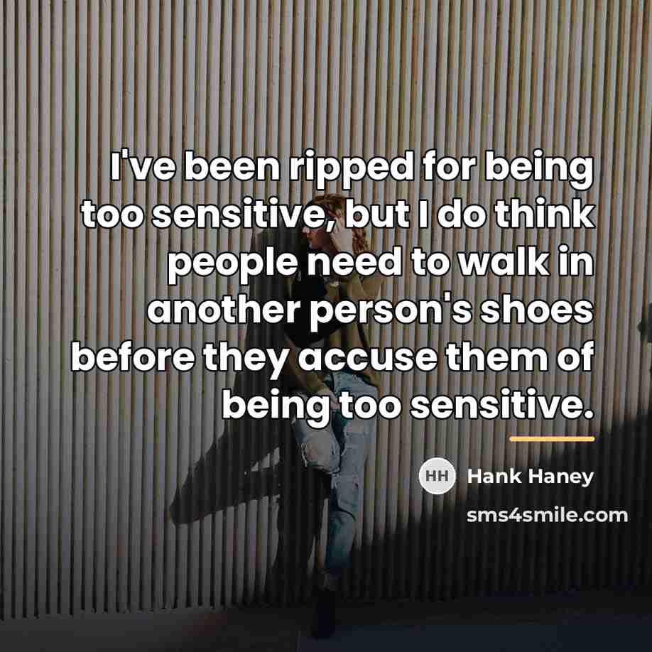 “I've been ripped for being too sensitive, but I do…” quote by Hank Haney