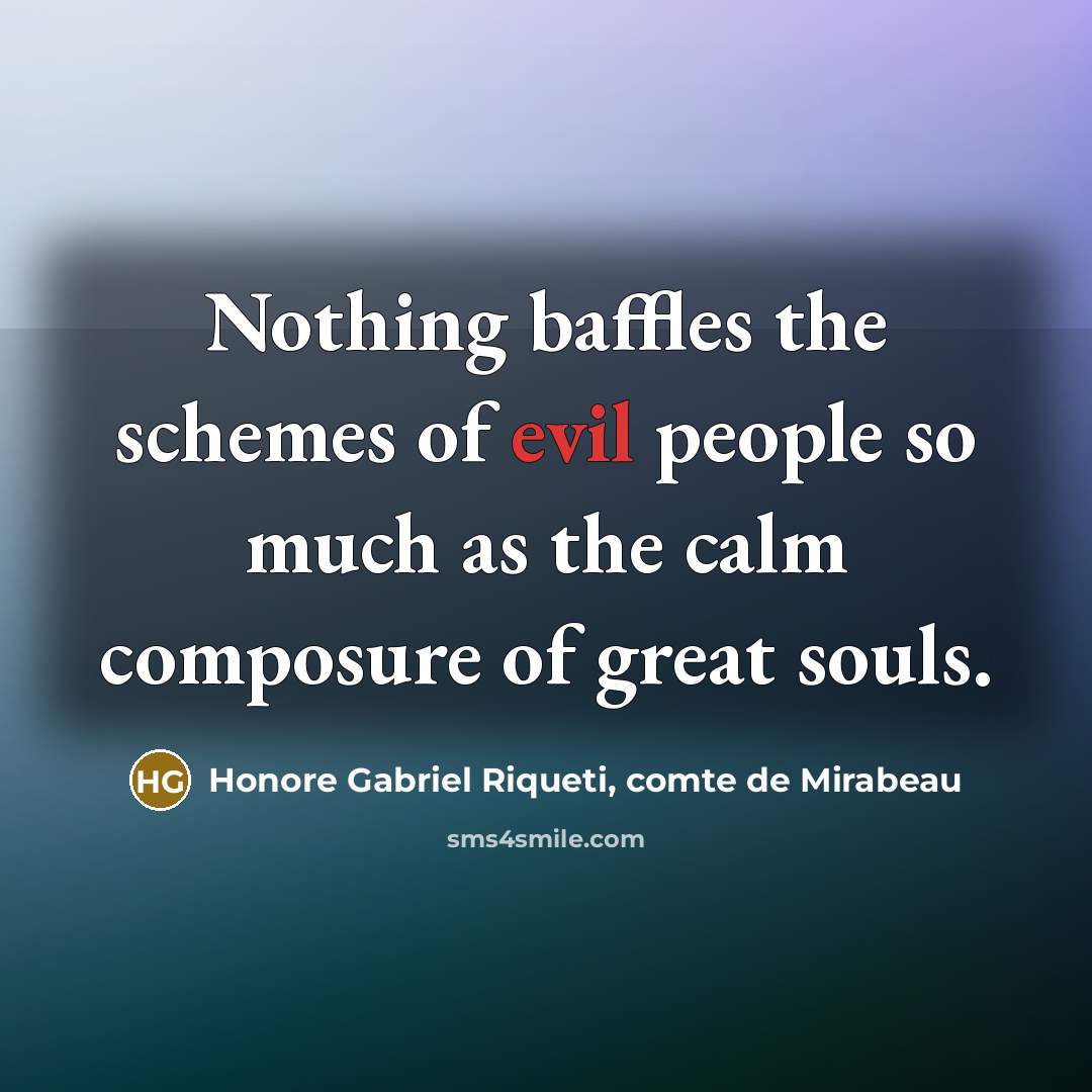 “Nothing baffles the schemes of evil people so much as…” quote by Honore Gabriel Riqueti, comte de Mirabeau