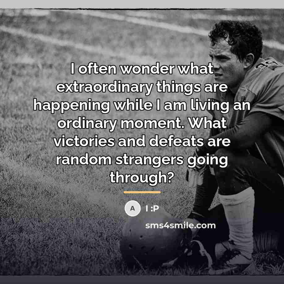 “I often wonder what extraordinary things are happening while I…” quote by I :P