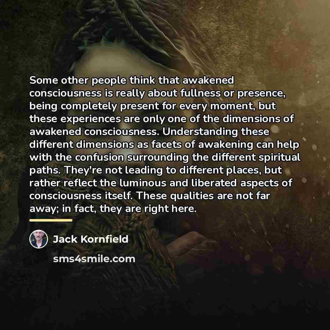 “Some other people think that awakened consciousness is really about…” quote by Jack Kornfield